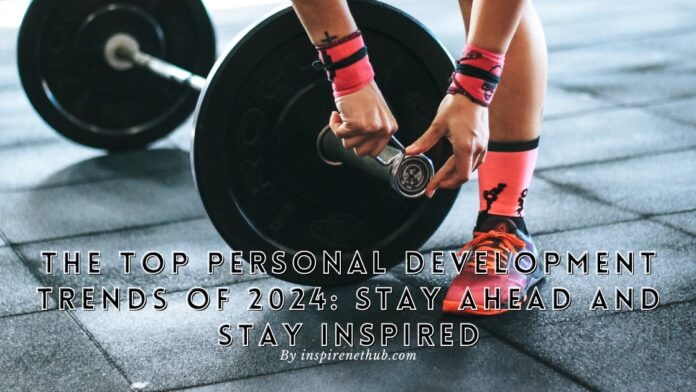 The Top Personal Development Trends of 2024